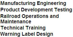 Manufacturing Engineering, Product Development Testing, Railroad Operations and Maintenance, Technical Training, Warning Label Design